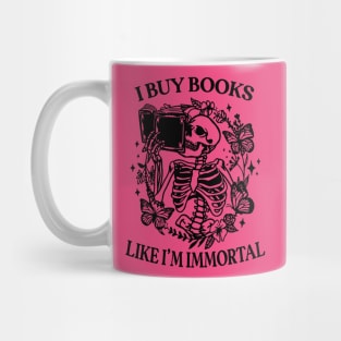 I Buy Books Like I'm Immortal, Booktok Retro Aesthetic Bookish Shirt Literary Shirt Skeleton Shirt Alt Clothes Romance Reader Book Mug